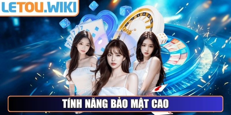 Tính năng bảo mật cao